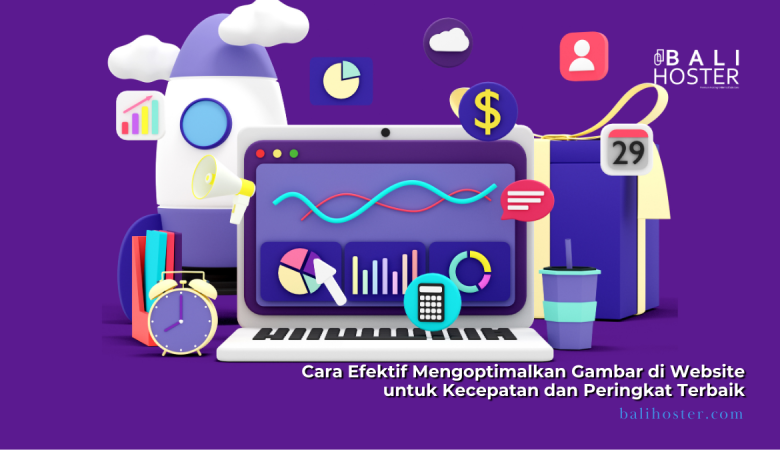 TRIK SEO: Cara Efektif Mengoptimalkan Gambar di Website untuk Kecepatan dan Peringkat Terbaik